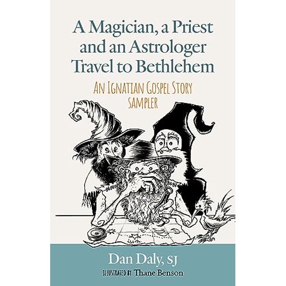 Pre-Owned A Magician, a Priest and an Astrologer Walk to Bethlehem: An Ignatian Gospel Story Sampler (Paperback) 1627857443 9781627857444
