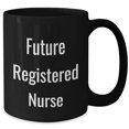 thumbnail image 2 of Amangny Future Registered Nurse, Funny Quote for Valentine's, Black Coffee Mug Gift, From Friends or Coworkers, To Registered Nurse, Love and Support (155 characters), 2 of 5