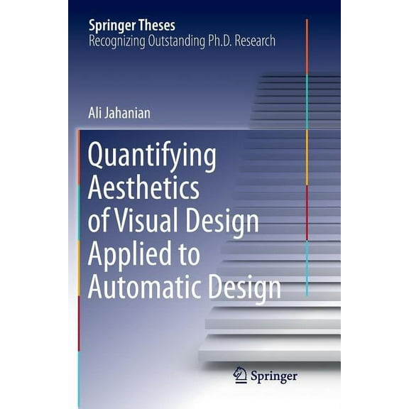 Springer Theses Quantifying Aesthetics of Visual Design Applied to Automatic Design, (Paperback)