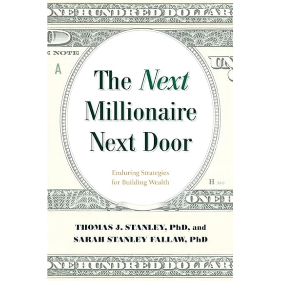 Pre-Owned The Next Millionaire Next Door: Enduring Strategies for Building Wealth (Hardcover) 1493035355 9781493035359