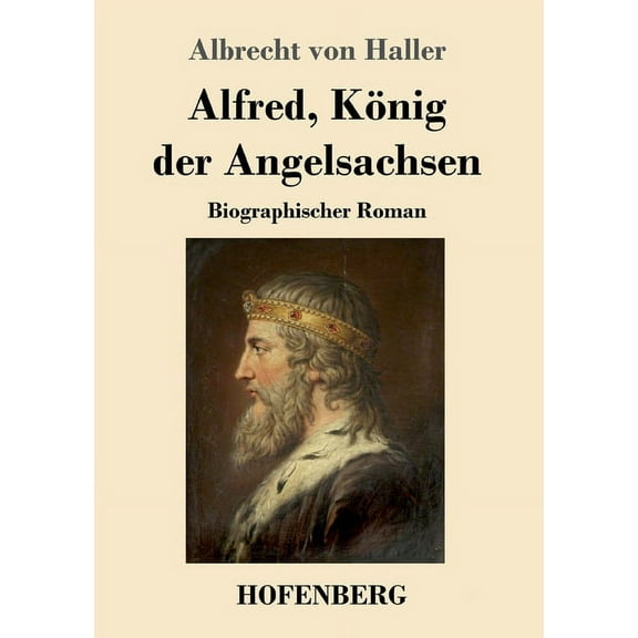Alfred, König der Angelsachsen : Biographischer Roman (Paperback)