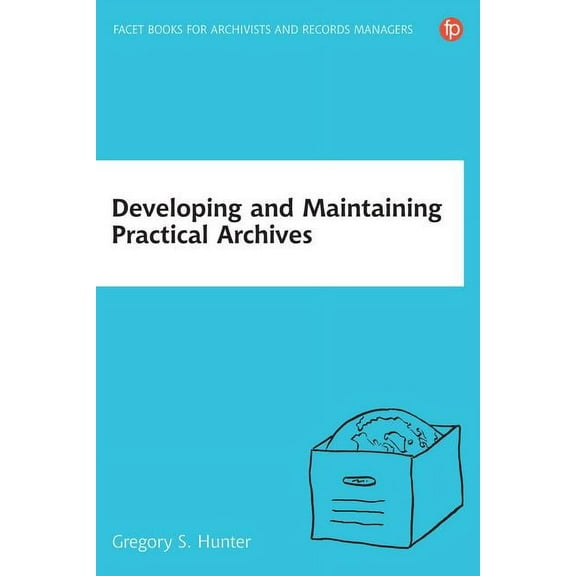 Developing and Maintaining Practical Archives, (Paperback)