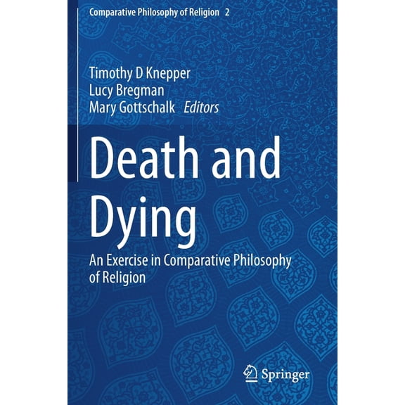 Comparative Philosophy of Religion Death and Dying: An Exercise in Comparative Philosophy of Religion, Book 2, (Paperback)