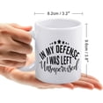 thumbnail image 2 of In My Defense I Was Left Unsupervised 11 Ounces Funny White Mug - Cute Coffee And Tea Mug - Ceramic Coffee Mugs For Women And Men, 2 of 6