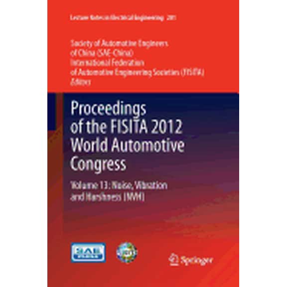 Lecture Notes in Electrical Engineering: Proceedings of the Fisita 2012 World Automotive Congress: Volume 13: Noise, Vibration and Harshness (Nvh) (Paperback)