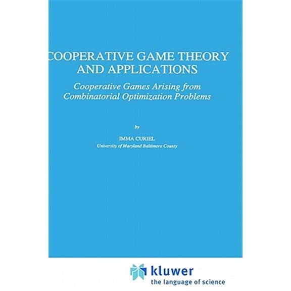 Pre-Owned Theory and Decision Library C: Cooperative Game Theory and Applications: Cooperative Games Arising from Combinatorial Optimization Problems (Hardcover)