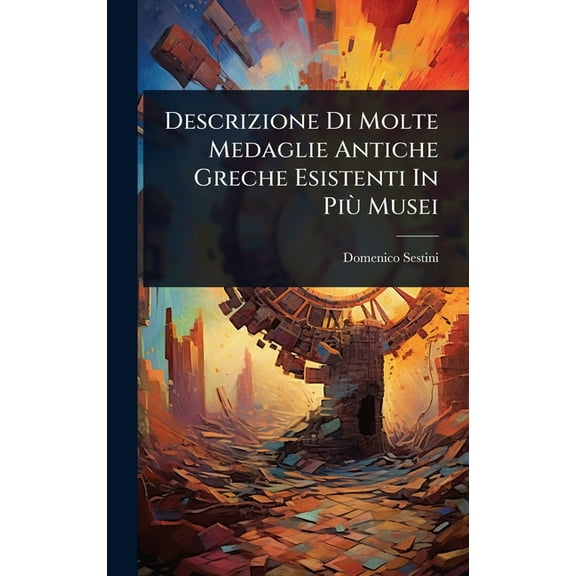 Descrizione Di Molte Medaglie Antiche Greche Esistenti In Più Musei, (Hardcover)