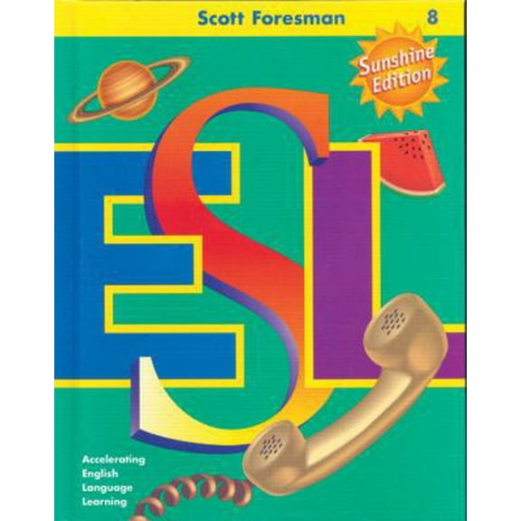 Pre-Owned Scott Foresman ESL, Grade 8: Accelerating English Language Learning (Hardcover) 0130275018 9780130275011