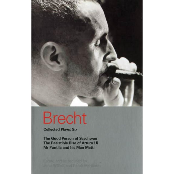 World Classics Brecht Collected Plays: 6: Good Person of Szechwan; The Resistible Rise of Arturo Ui; MR Puntila and His Man Matti, (Paperback)