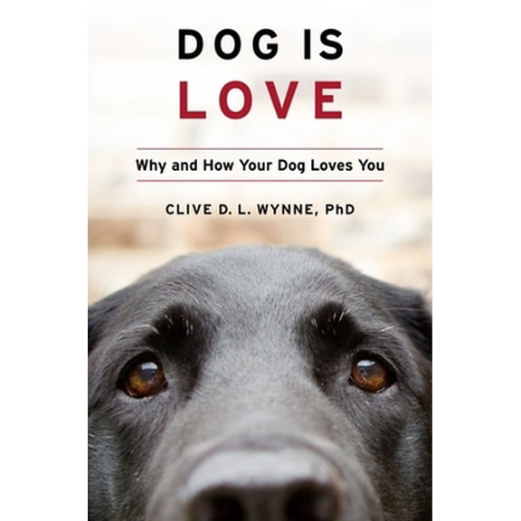Pre-Owned Dog Is Love: Why and How Your Dog Loves You (Hardcover) 132854396X 9781328543967