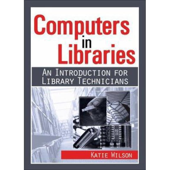 Pre-Owned Resources for Library Technicians: Computers in Libraries: An Introduction for Library Technicians (Paperback)