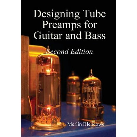 - Designing Valve Preamps for Guitar and Bass, Second Edition