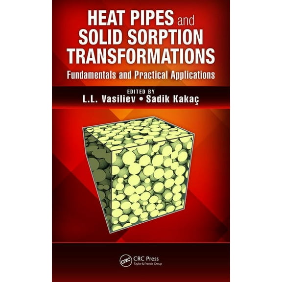 Heat Pipes and Solid Sorption Transformations: Fundamentals and Practical Applications, (Hardcover)