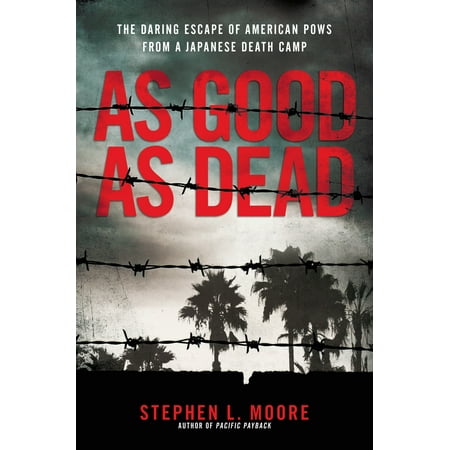 As Good As Dead : The Daring Escape of American POWs From a Japanese Death (Best Dead Space Deaths)
