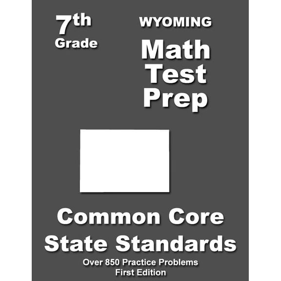 Wyoming 7th Grade Math Test Prep: Common Core Learning Standards, (Paperback)