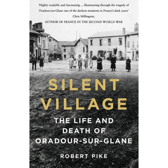 Silent Village : The Life and Death of Oradour-sur-Glane (Edition 2) (Paperback)
