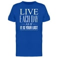 thumbnail image 1 of Live Each Day As If Tee Men's -Image by Shutterstock, 1 of 2