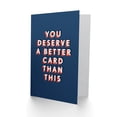 thumbnail image 2 of Artery8 You Deserve Better Than This Funny Humour For Him Birthday Card, 2 of 3