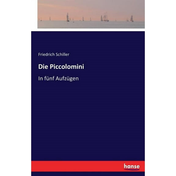 Die Piccolomini: In fünf Aufzügen, (Paperback)
