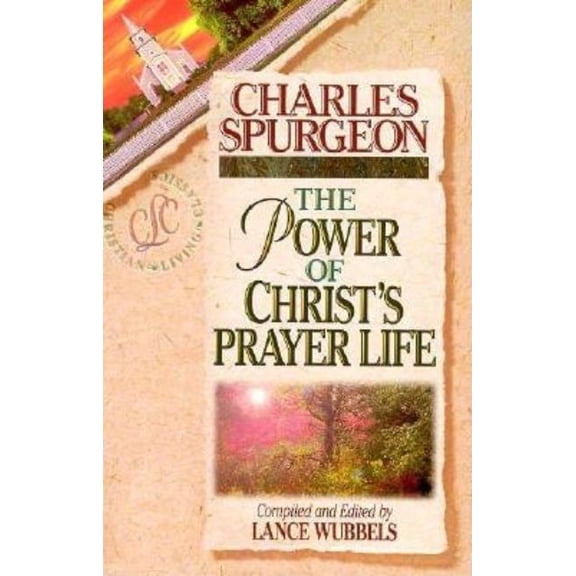 Christian Living Classics The Power of Christ's Prayer Life, (Paperback)
