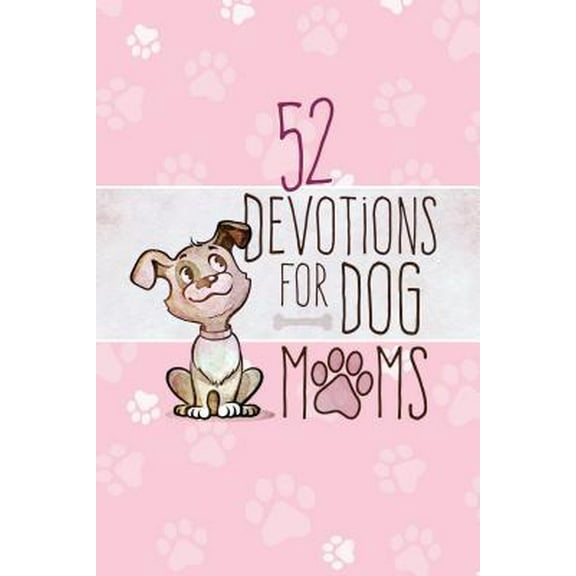 Pre-Owned 52 Devotions for Dog Moms (Hardcover) 1424559138 9781424559138