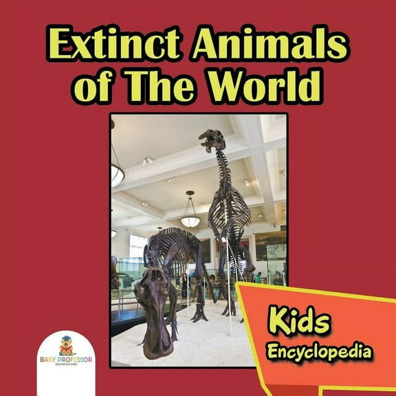 Extinct Animals of The World: Kids Encyclopedia, (Paperback)