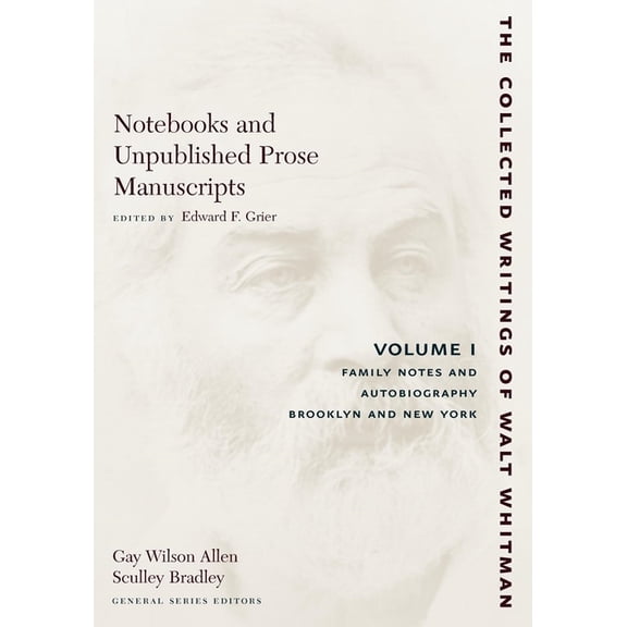 Collected Writings of Walt Whitman Notebooks and Unpublished Prose Manuscripts: Volume I: Family Notes and Autobiography, Brooklyn and New York, Book 17, (Paperback)