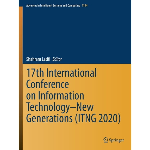 Advances in Intelligent Systems and Comp 17th International Conference on Information Technology-New Generations (Itng 2020), Book 1134, (Paperback)