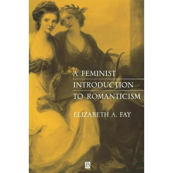 Romanticism: Feminist Intro, (Paperback)