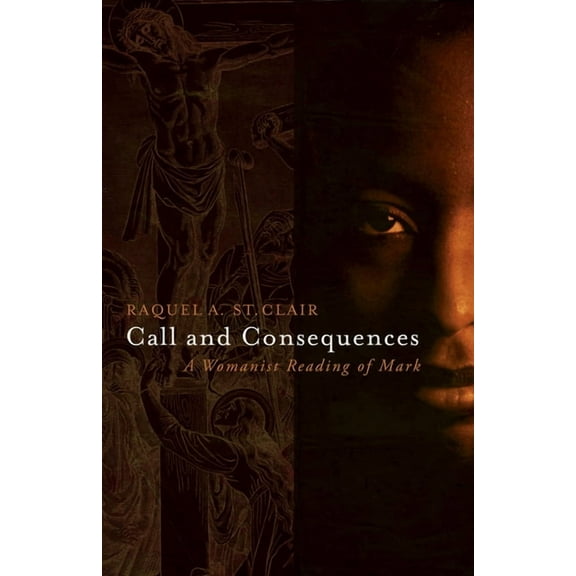 Call and Consequences: A Womanist Reading of Mark, (Paperback)