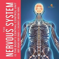 The Nervous System Is the Body's Central Control Unit Body Organs Book Grade 4 Children's Anatomy Books (Paperback)