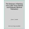 The Dictionary of Banking: Over 5,000 Terms Defined and Explained (Bankline Publication) [Hardcover - Used]