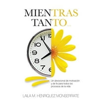 Pre-Owned Mientras Tanto...: Un devocional de motivación y de fe para todos los procesos de la vida. (Paperback) 1698817576 9781698817576