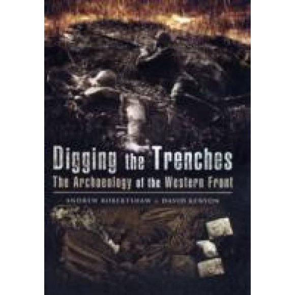 Digging the Trenches: The Archaeology of the Western Front