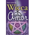 thumbnail image 1 of Todo Sobre la Wicca del Amor Grupo Editorial Tomo 9789707752931, 1 of 2