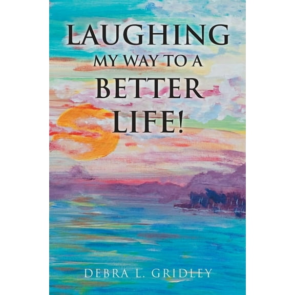 Laughing My Way to a Better Life!, (Paperback)