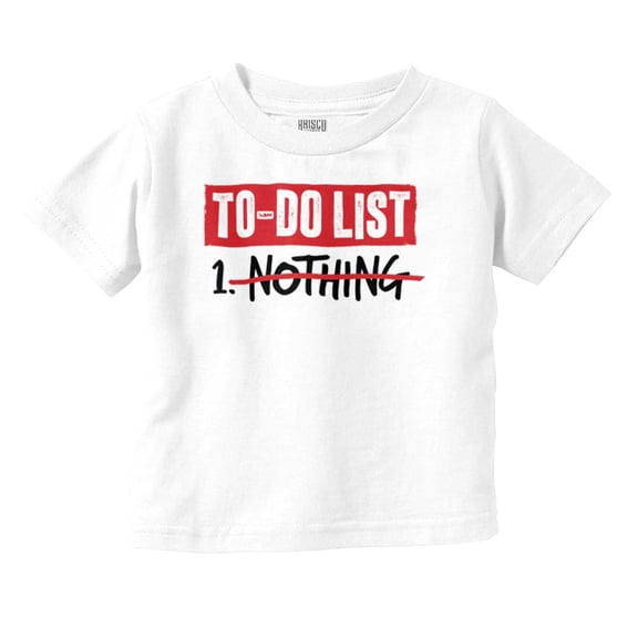 Lazy To Do List Chillin Relaxing Toddler Boy Girl T Shirt Infant Toddler Brisco Brands 6M