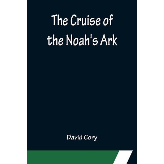 The Cruise of the Noah's Ark, (Paperback)