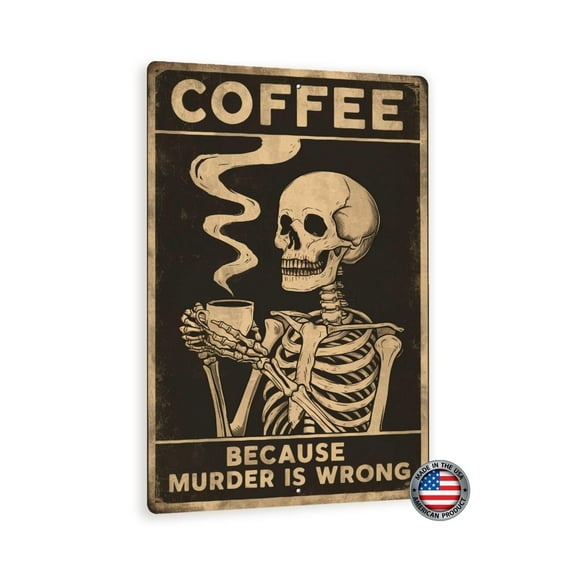 8x12 Funny Vintage-Style Coffee Skeleton Sign - 'COFFEE: BECAUSE MURDER IS WRONG' - Humorous Wall Decor