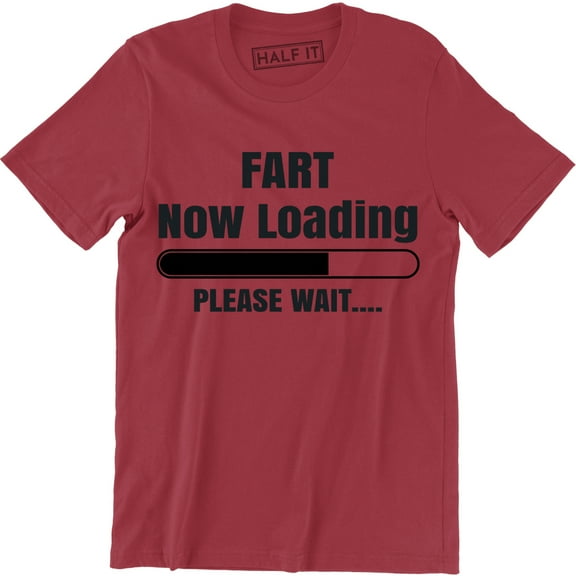 Fart Now Loading Please Wait Funny Comedy Joke Father's Dad Gift T-Shirt