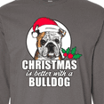 thumbnail image 4 of Inktastic Christmas is Better with a Bulldog Long Sleeve T-Shirt, 4 of 5