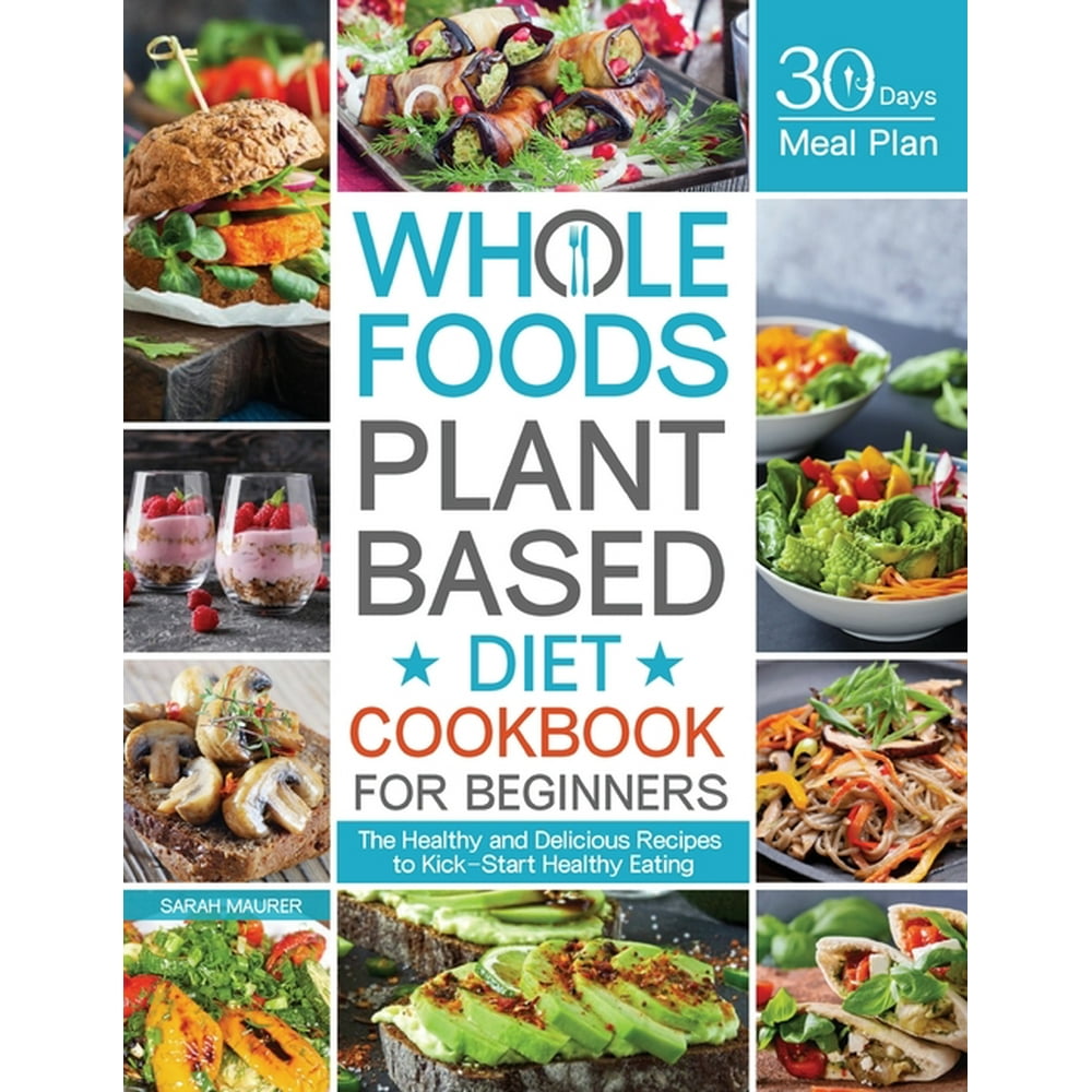 whole-foods-plant-based-diet-cookbook-for-beginners-the-healthy-and
