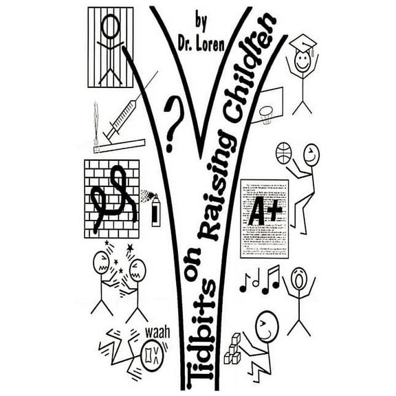 Tidbits on Raising Children: Making Our Most Important Job Easier by Doing It Better Version 1.0, (Paperback)