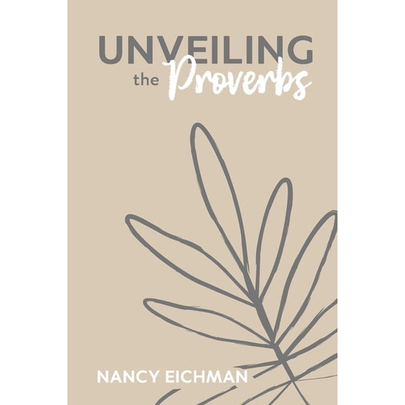 Unveiling the Proverbs, (Paperback)