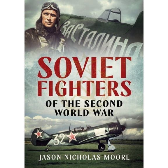 Soviet Fighters of the Second World War (Hardcover)