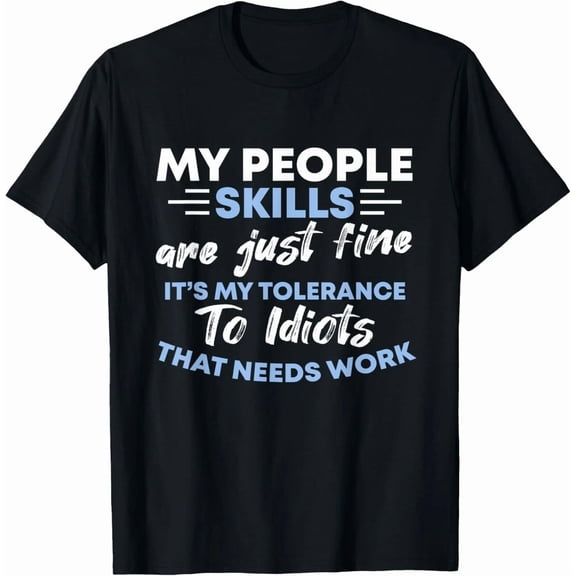 Sarcastic My People Skills Are Just Fine T-Shirt
