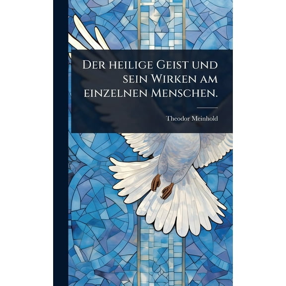 Der heilige Geist und sein Wirken am einzelnen Menschen., (Hardcover)