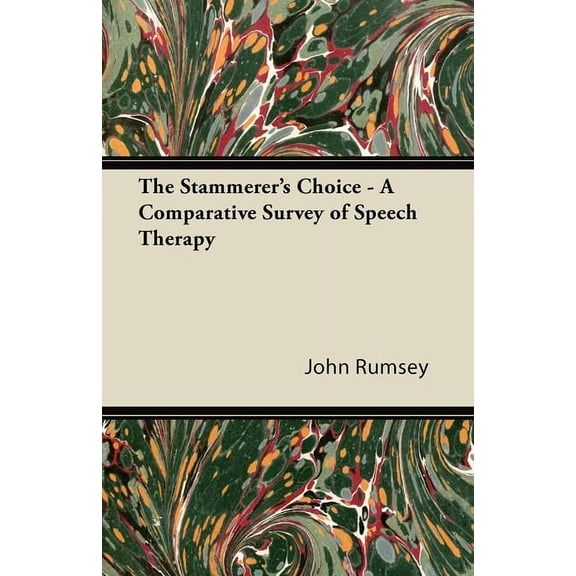 The Stammerer's Choice - A Comparative Survey of Speech Therapy, (Paperback)