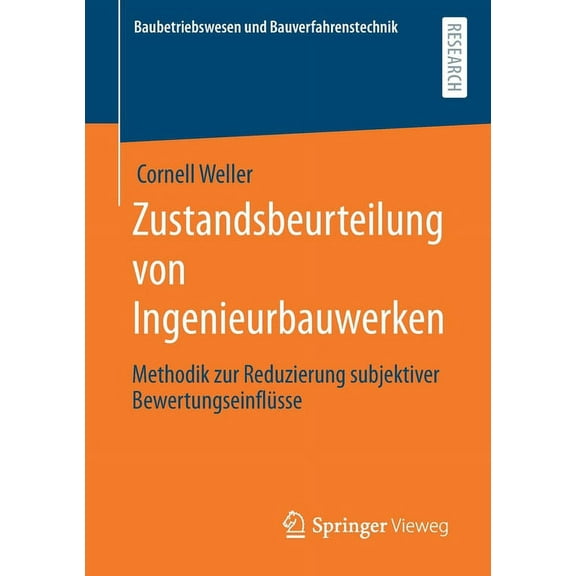 Baubetriebswesen Und Bauverfahrenstechni Zustandsbeurteilung Von Ingenieurbauwerken: Methodik Zur Reduzierung Subjektiver BewertungseinflÃ¼sse, (Paperback)