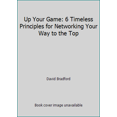 thumbnail image 1 of Pre-Owned Up Your Game: 6 Timeless Principles for Networking Your Way to the Top (Hardcover) 1937458733 9781937458737, 1 of 1